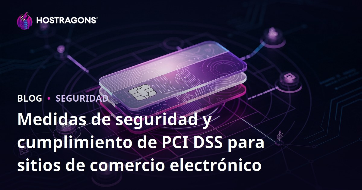 Medidas de seguridad y cumplimiento de PCI DSS para sitios de comercio electrónico
