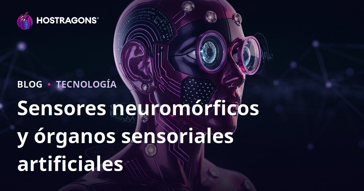 Sensores neuromórficos y órganos sensoriales artificiales