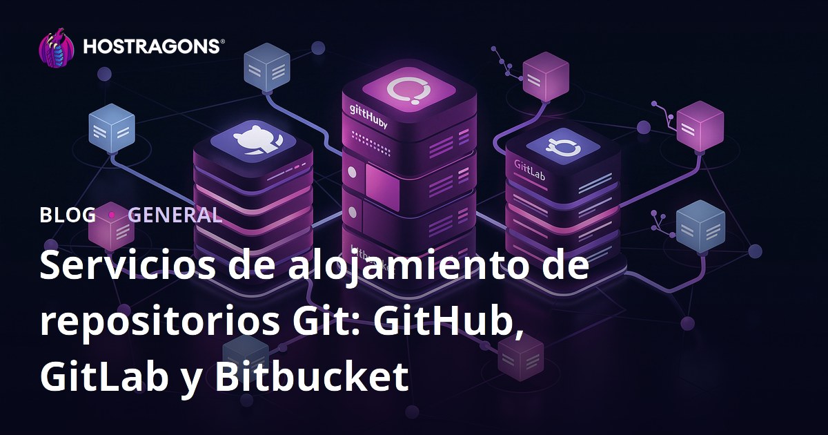 Servicios de alojamiento de repositorios Git: GitHub, GitLab y Bitbucket