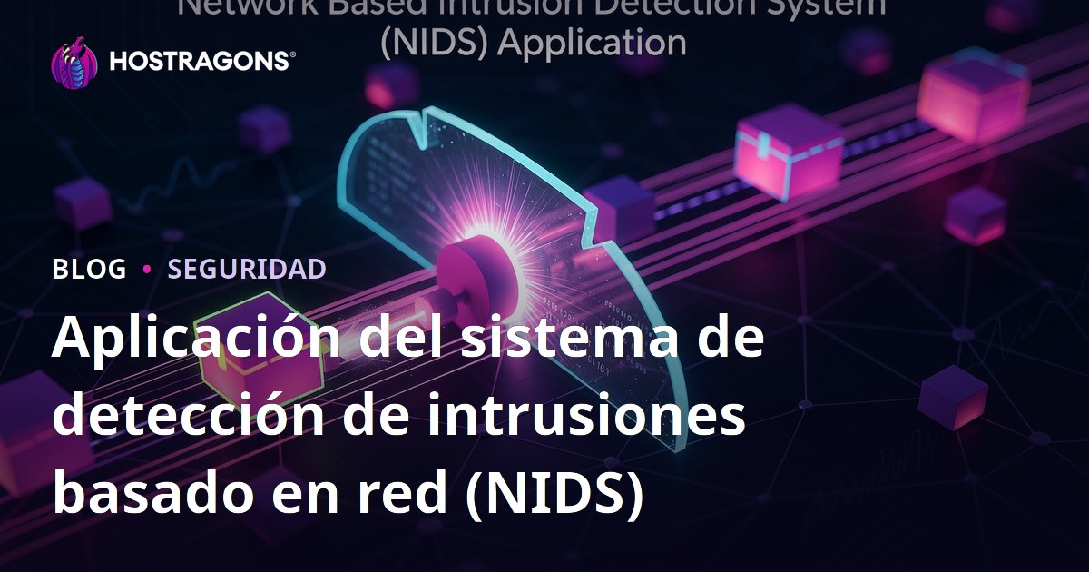Aplicación del sistema de detección de intrusiones basado en red (NIDS)