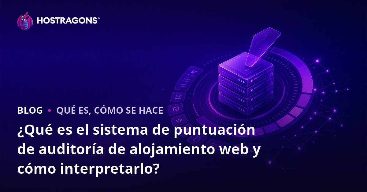 ¿Qué es el sistema de puntuación de auditoría de alojamiento web y cómo interpretarlo?