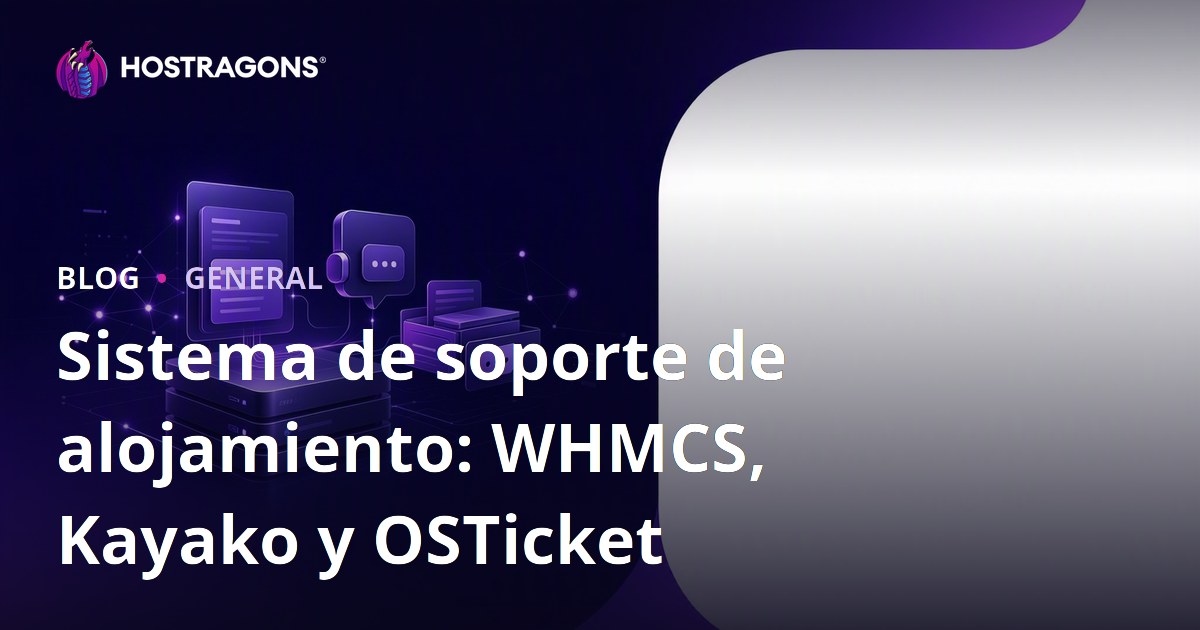 Sistema de soporte de alojamiento: WHMCS, Kayako y OSTicket