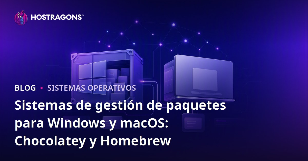 Sistemas de gestión de paquetes para Windows y macOS: Chocolatey y Homebrew