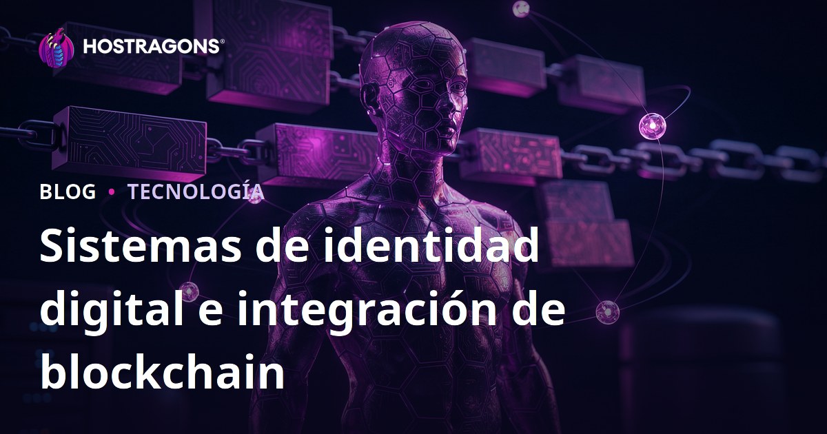 Sistemas de identidad digital e integración de blockchain