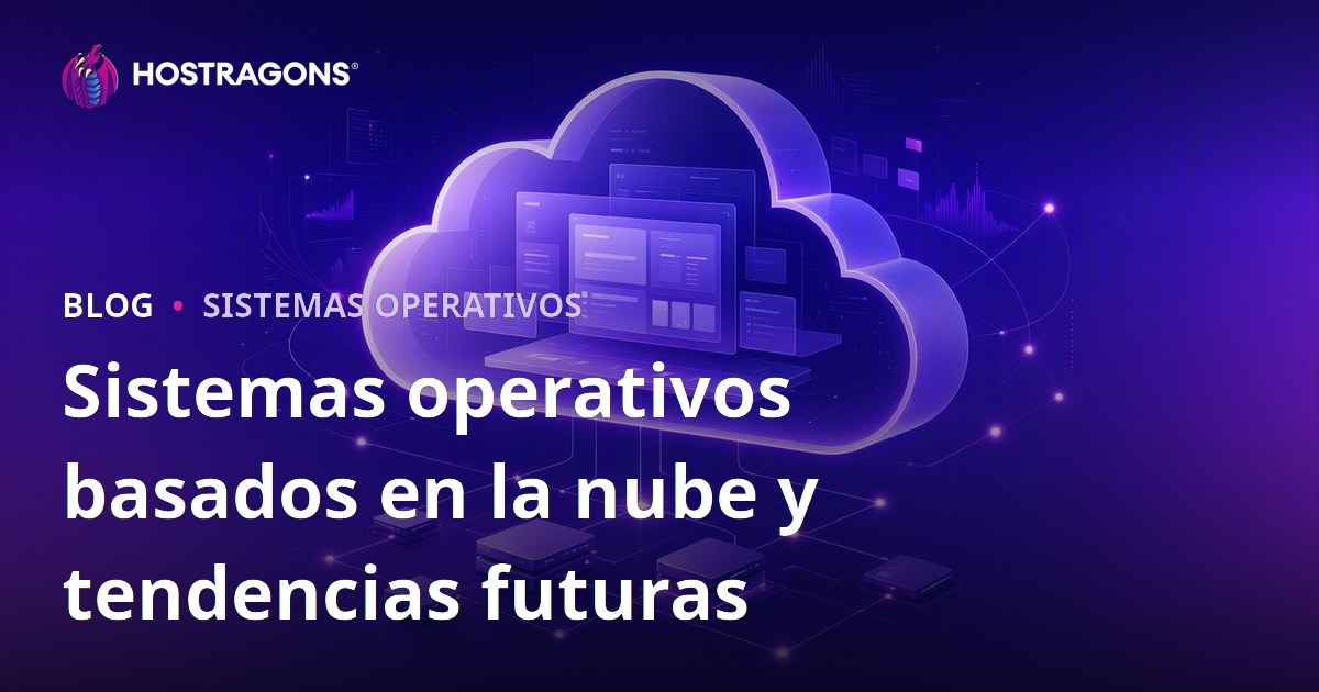 Sistemas operativos basados en la nube y tendencias futuras