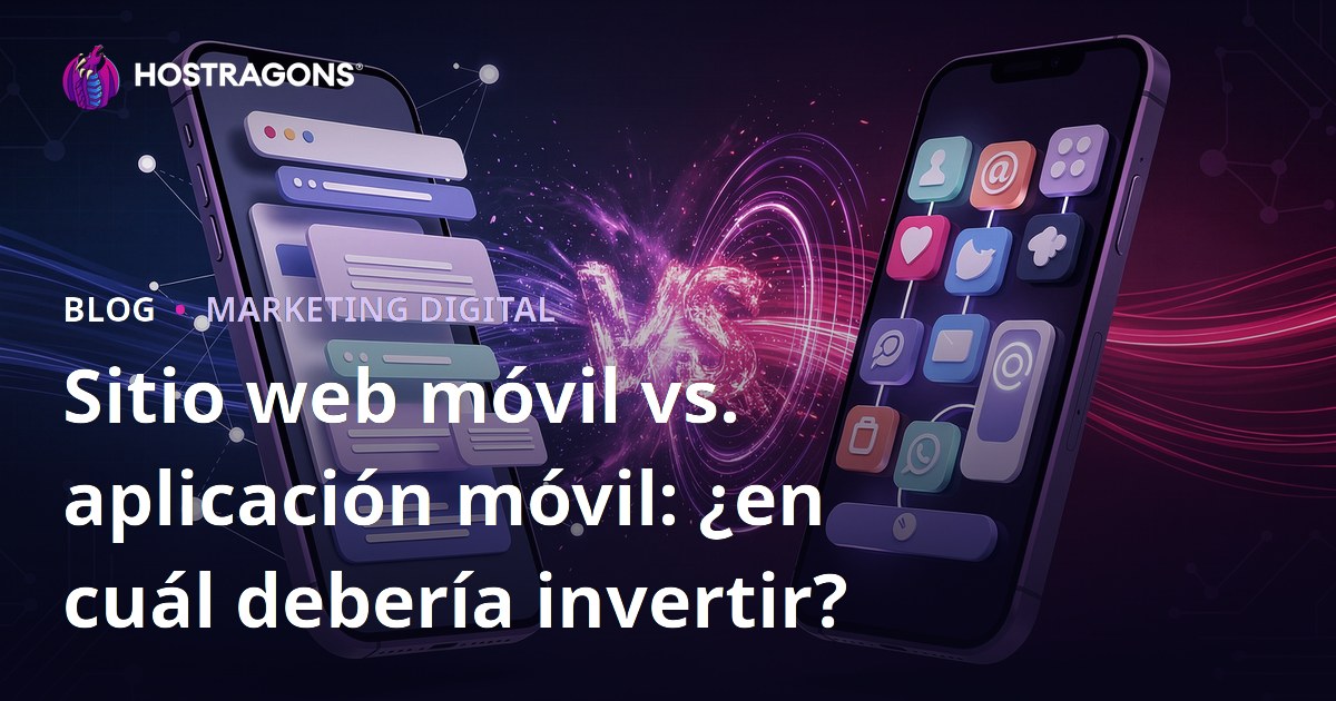 Sitio web móvil vs. aplicación móvil: ¿en cuál debería invertir?
