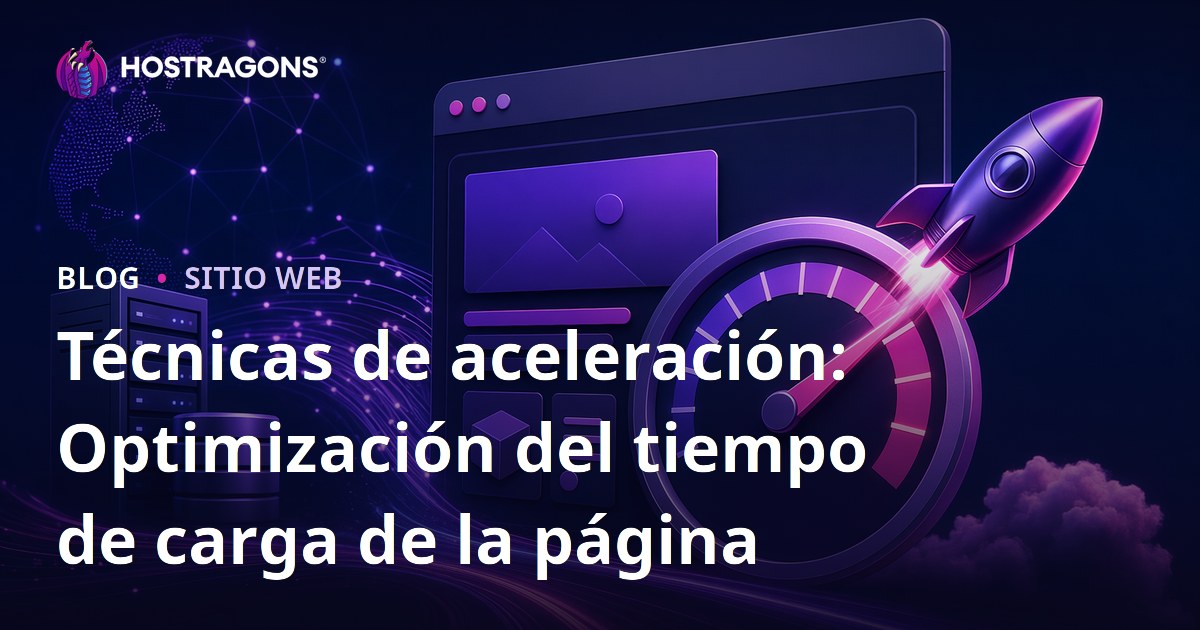 Técnicas de aceleración: Optimización del tiempo de carga de la página