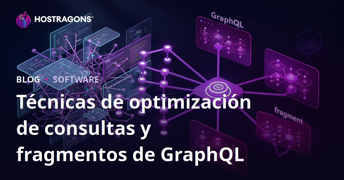 Técnicas de optimización de consultas y fragmentos de GraphQL