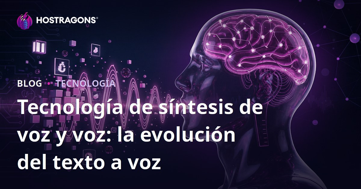 Tecnología de síntesis de voz y voz: la evolución del texto a voz