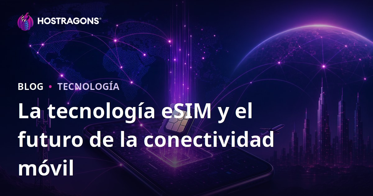 La tecnología eSIM y el futuro de la conectividad móvil