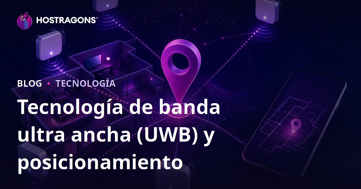 Tecnología de banda ultra ancha (UWB) y posicionamiento
