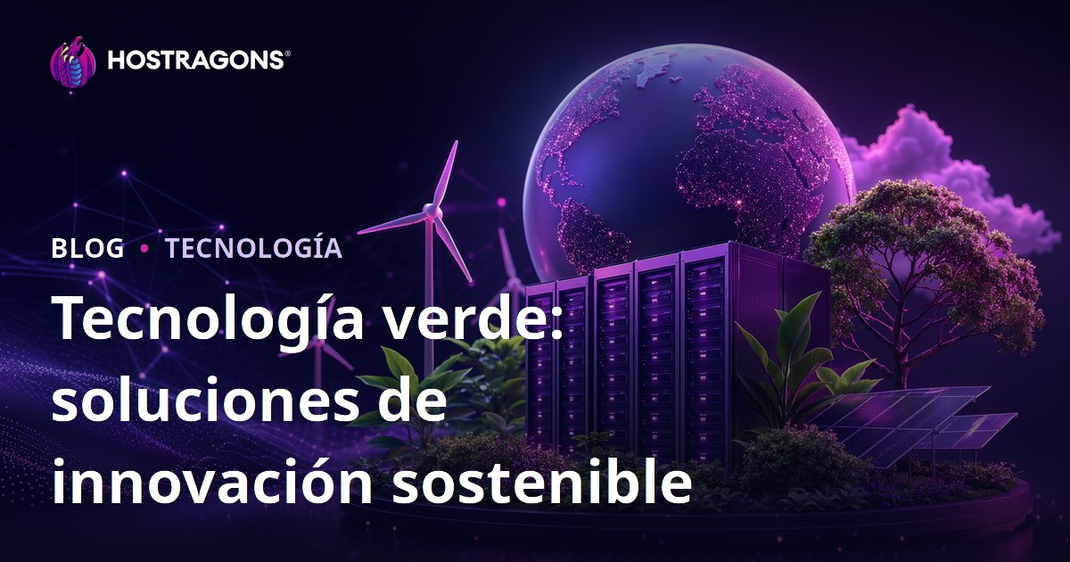 Tecnología verde: soluciones de innovación sostenible