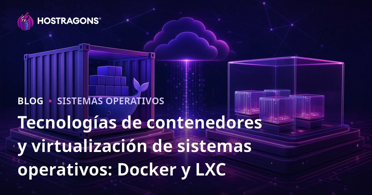 Tecnologías de contenedores y virtualización de sistemas operativos: Docker y LXC