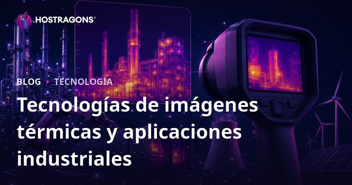 Tecnologías de imágenes térmicas y aplicaciones industriales