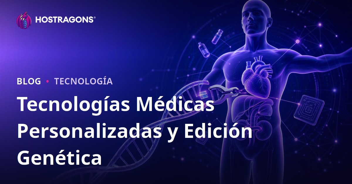 Tecnologías Médicas Personalizadas y Edición Genética