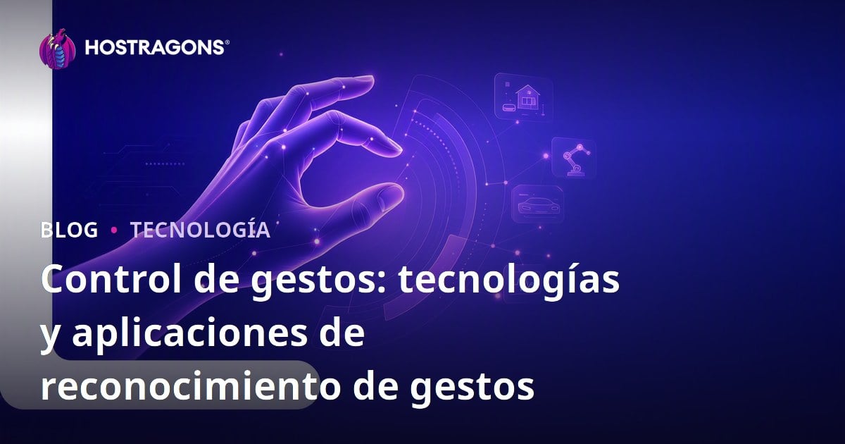 Control de gestos: tecnologías y aplicaciones de reconocimiento de gestos