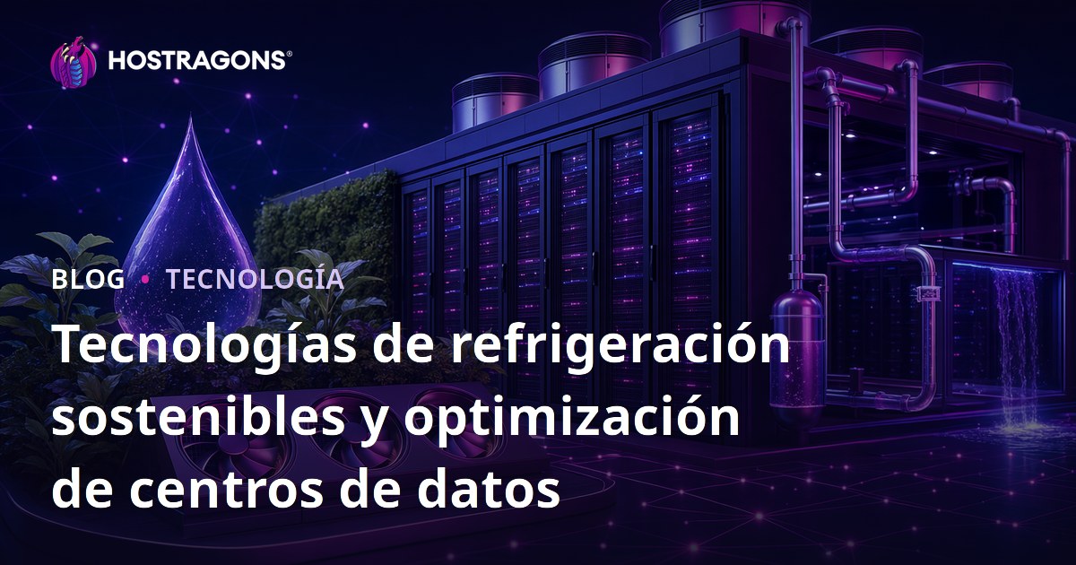 Tecnologías de refrigeración sostenibles y optimización de centros de datos