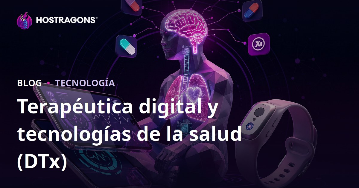 Terapéutica digital y tecnologías de la salud (DTx)