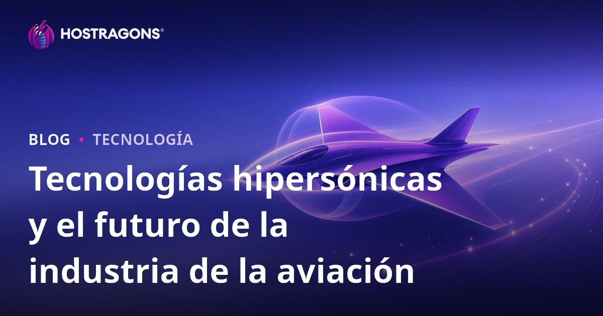 Tecnologías hipersónicas y el futuro de la industria de la aviación