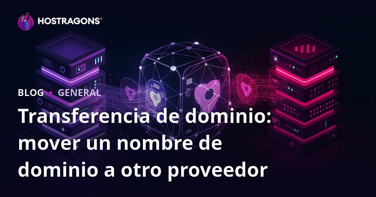 Transferencia de dominio: mover un nombre de dominio a otro proveedor