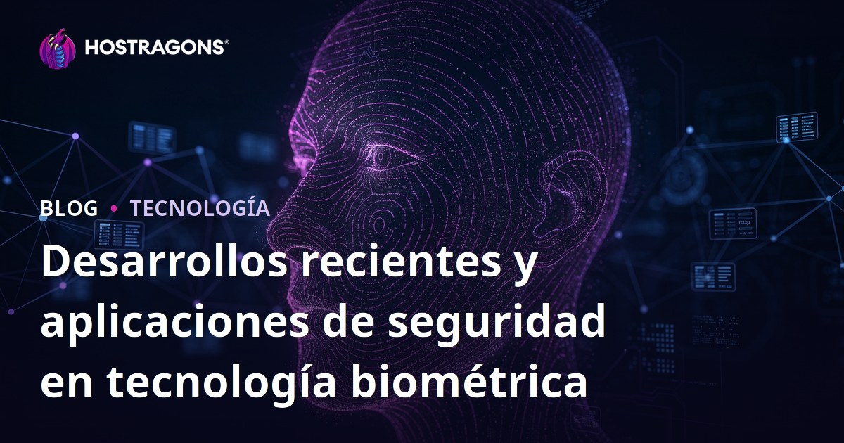 Desarrollos recientes y aplicaciones de seguridad en tecnología biométrica