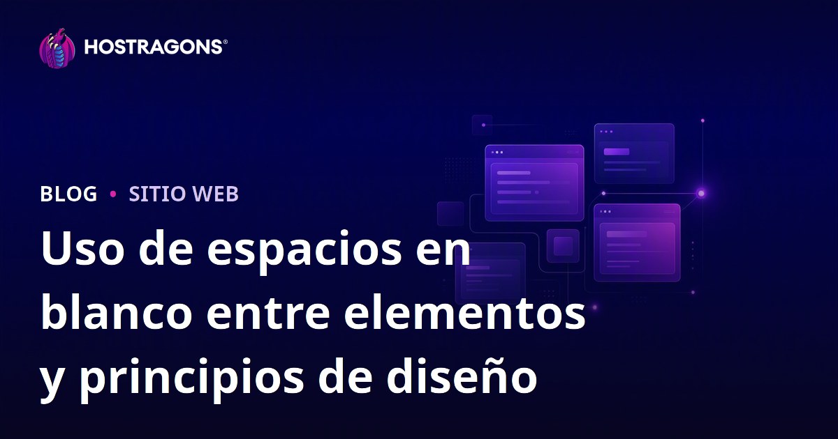 Uso de espacios en blanco entre elementos y principios de diseño
