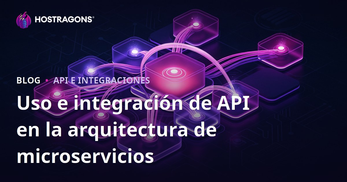 Uso e integración de API en la arquitectura de microservicios