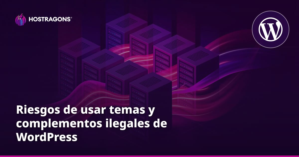 Riesgos de usar temas y complementos ilegales de WordPress