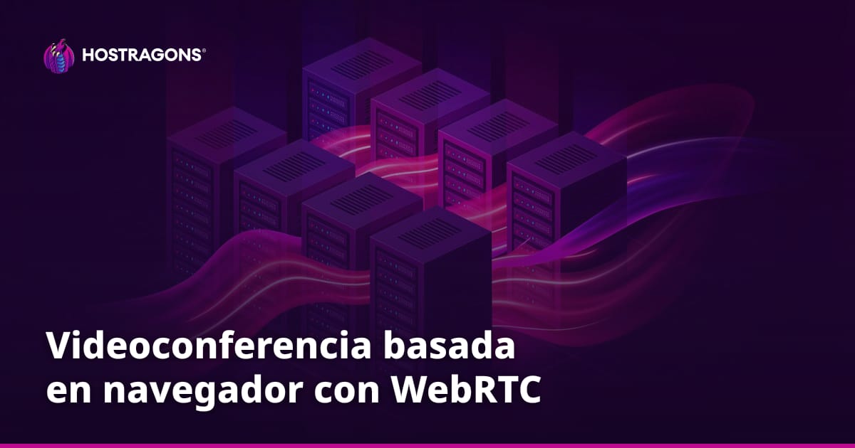 Videoconferencia basada en navegador con WebRTC
