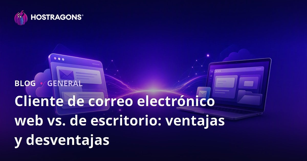 Cliente de correo electrónico web vs. de escritorio: ventajas y desventajas