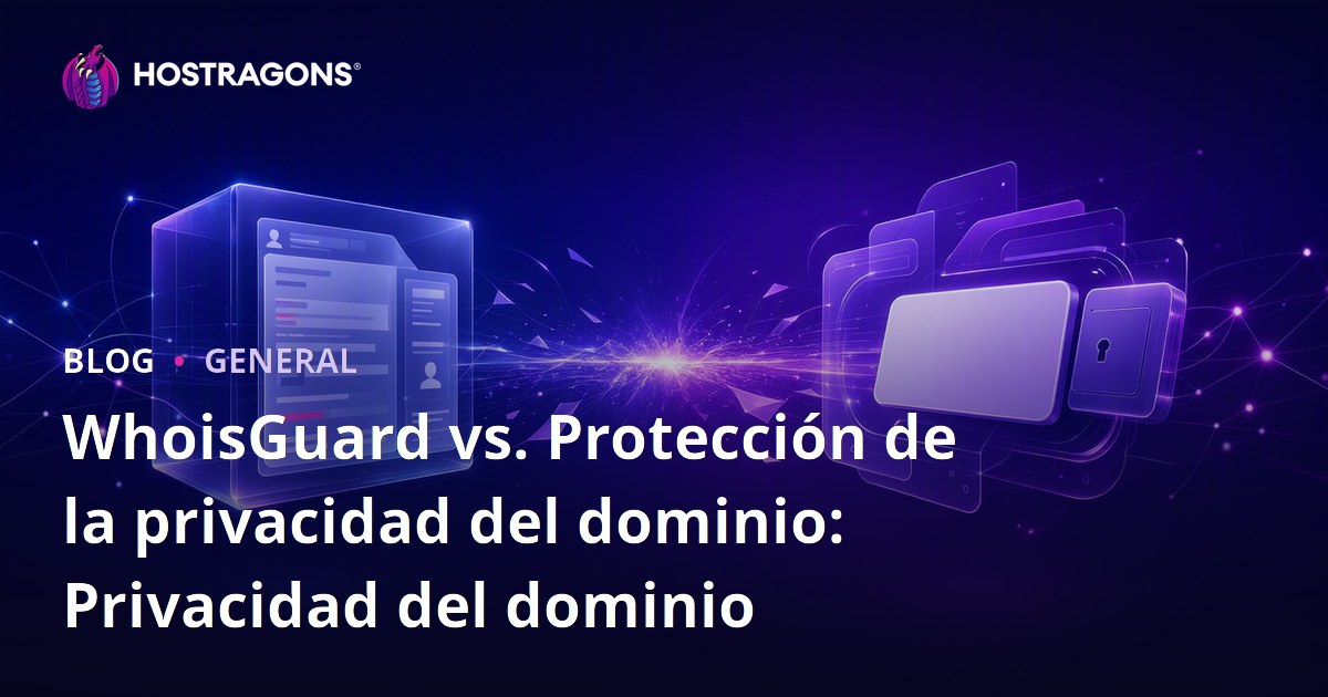 WhoisGuard vs. Protección de la privacidad del dominio: Privacidad del dominio