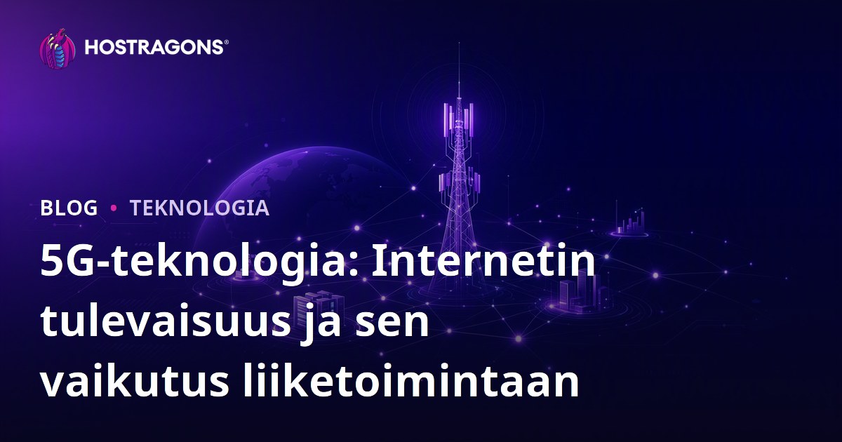 5G-teknologia: Internetin tulevaisuus ja sen vaikutus liiketoimintaan