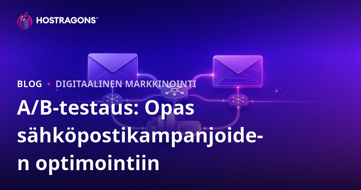 A/B-testaus: Opas sähköpostikampanjoiden optimointiin