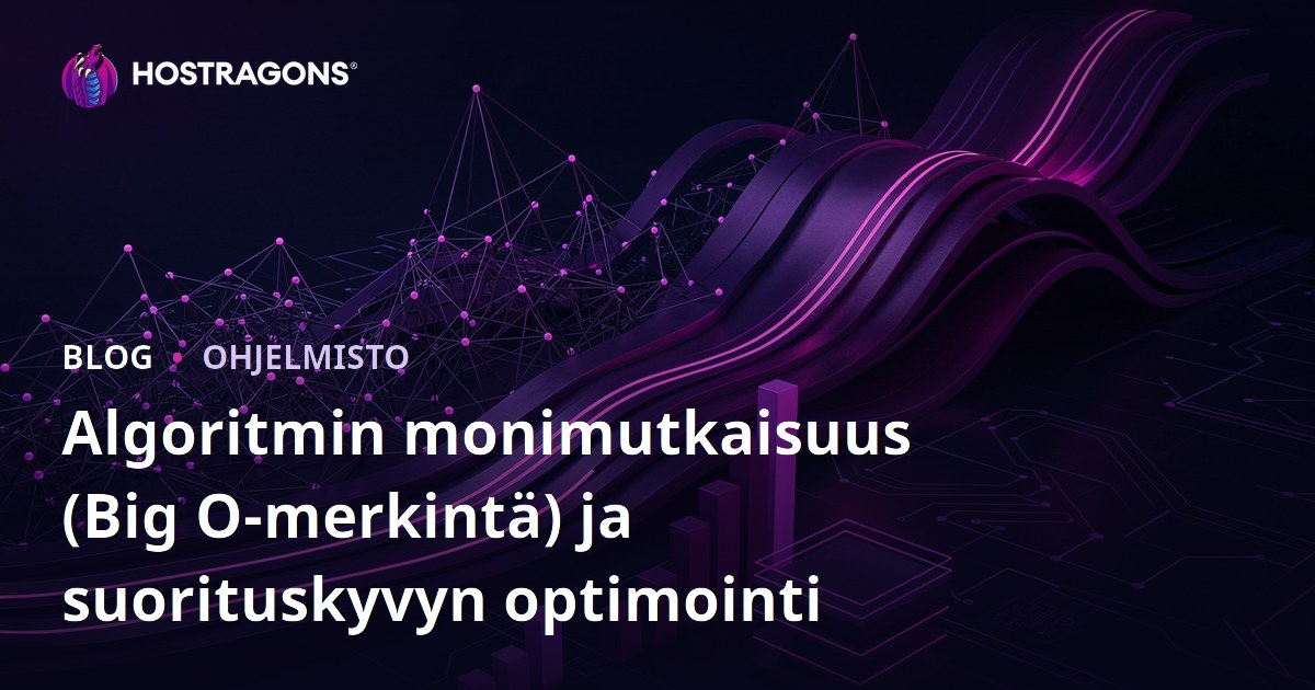 Algoritmin monimutkaisuus (Big O-merkintä) ja suorituskyvyn optimointi