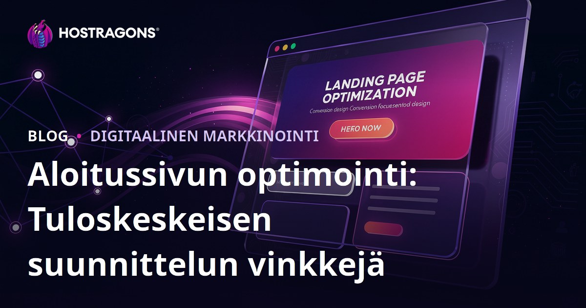 Aloitussivun optimointi: Tuloskeskeisen suunnittelun vinkkejä