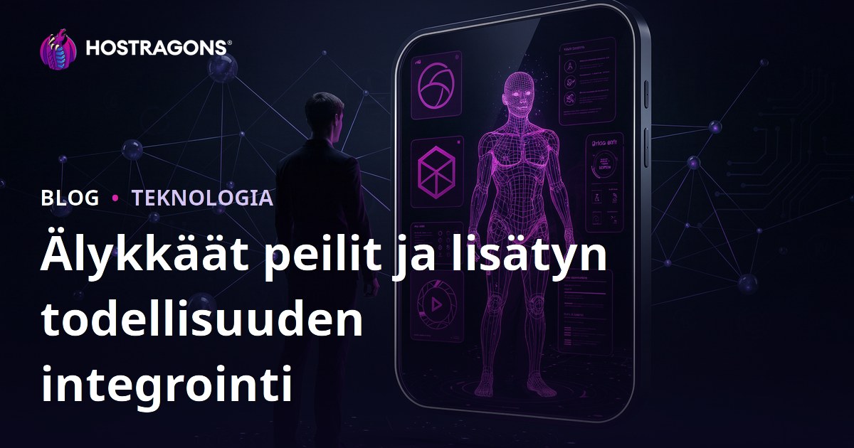 Älykkäät peilit ja lisätyn todellisuuden integrointi