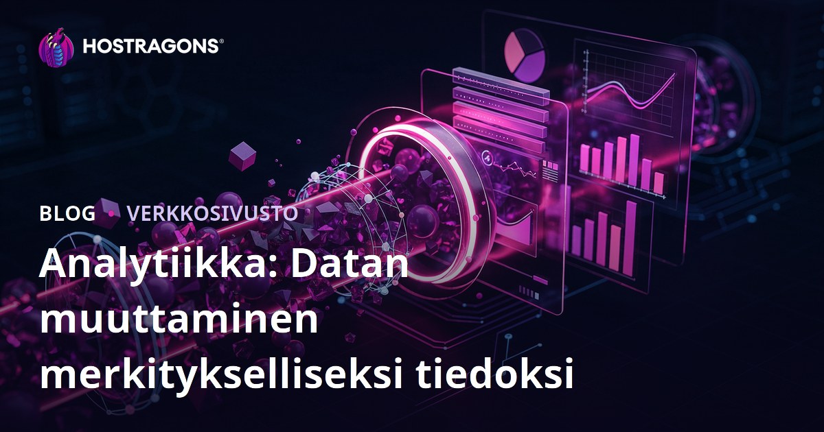 Analytiikka: Datan muuttaminen merkitykselliseksi tiedoksi
