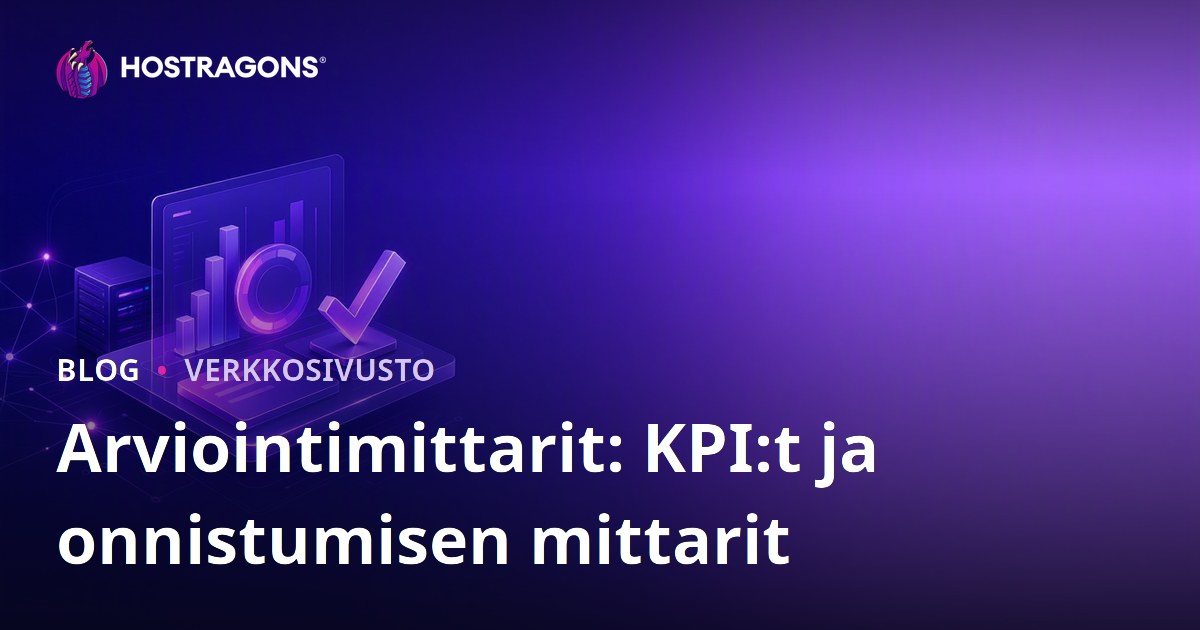 Arviointimittarit: KPI:t ja onnistumisen mittarit