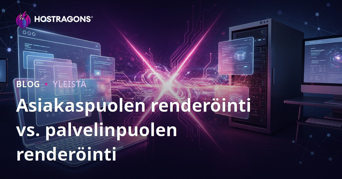 Asiakaspuolen renderöinti vs. palvelinpuolen renderöinti