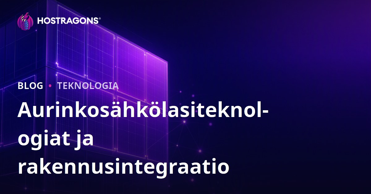 Aurinkosähkölasiteknologiat ja rakennusintegraatio