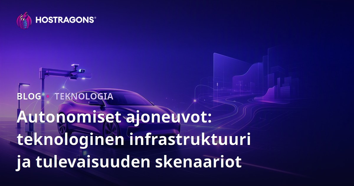 Autonomiset ajoneuvot: teknologinen infrastruktuuri ja tulevaisuuden skenaariot