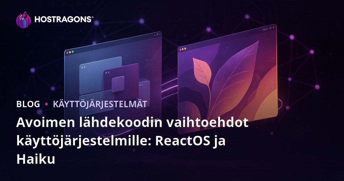 Avoimen lähdekoodin vaihtoehdot käyttöjärjestelmille: ReactOS ja Haiku