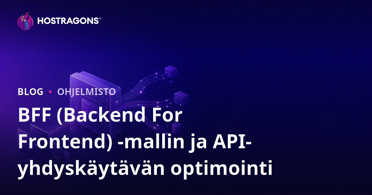 BFF (Backend For Frontend) -mallin ja API-yhdyskäytävän optimointi