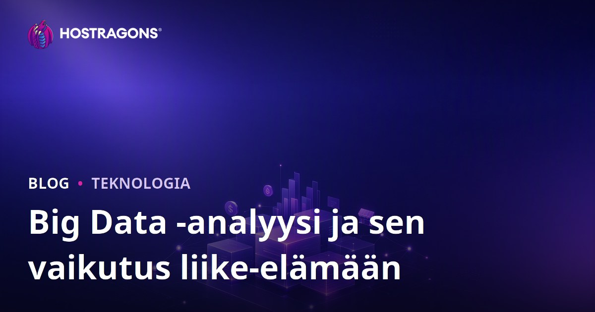 Big Data -analyysi ja sen vaikutus liike-elämään