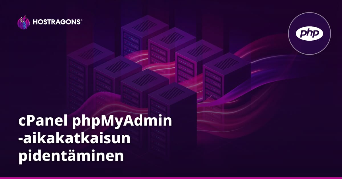 cPanel phpMyAdmin -aikakatkaisun pidentäminen