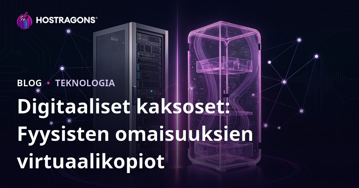 Digitaaliset kaksoset: Fyysisten omaisuuksien virtuaalikopiot