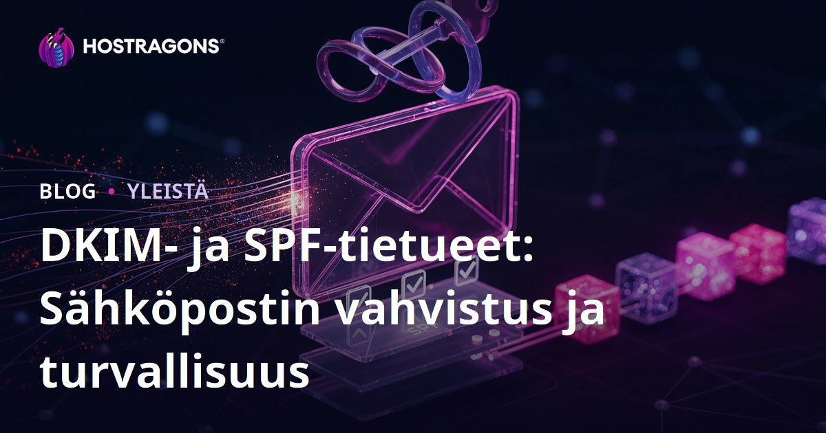 DKIM- ja SPF-tietueet: Sähköpostin vahvistus ja turvallisuus