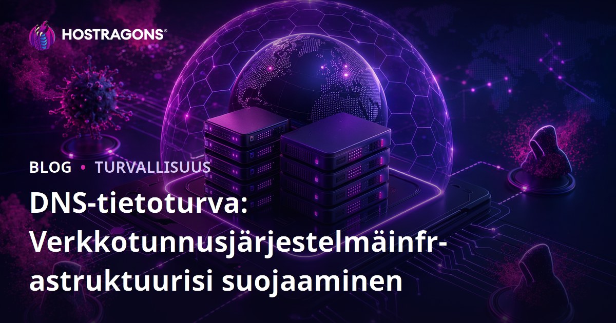 DNS-tietoturva: Verkkotunnusjärjestelmäinfrastruktuurisi suojaaminen