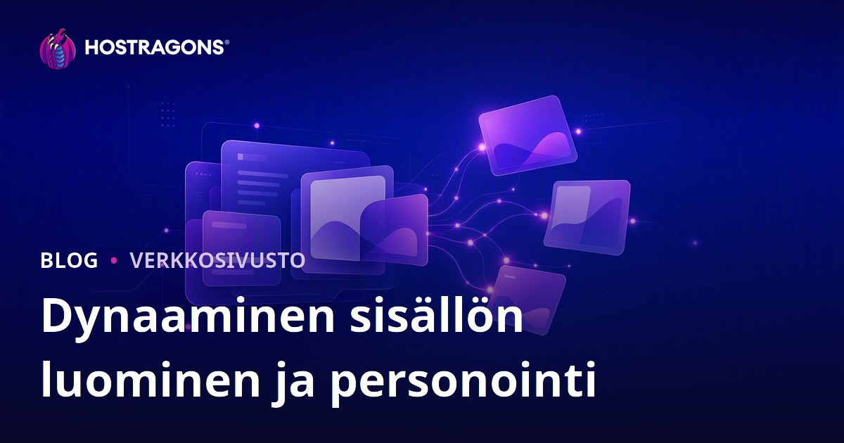 Dynaaminen sisällön luominen ja personointi