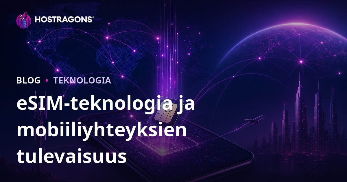 eSIM-teknologia ja mobiiliyhteyksien tulevaisuus